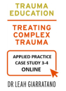 Treating Complex Trauma (Day 3-4) Applied Practice: Case Study 3-4 with Dr Leah Giarratano (only available to Day 3-4 participants from 2020 onwards).