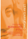 Clinical Skills for Managing PTSD: Proven Practical Techniques for Treating Posttraumatic Stress Disorder by Leah Giarratano, ISBN 9781920902001 (Softcover Revised 2018)